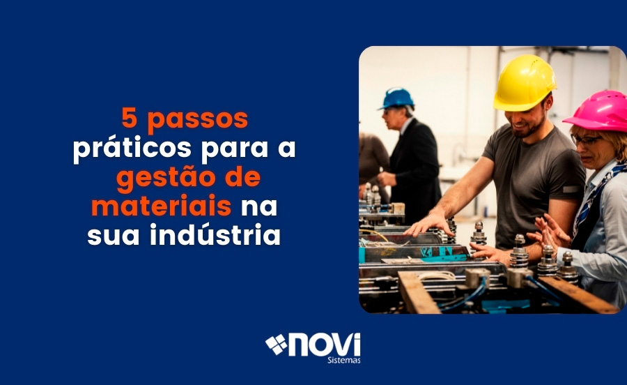 5 passos práticos para a gestão de materiais na sua indústria